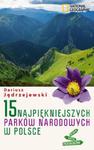 15 najpiękniejszych parków narodowych w Polsce w sklepie internetowym Booknet.net.pl