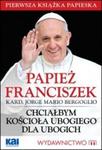 Papież Franciszek. Chciałbym Kościoła ubogiego dla ubogich w sklepie internetowym Booknet.net.pl