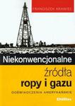 Niekonwencjonalne źródła ropy i gazu w sklepie internetowym Booknet.net.pl