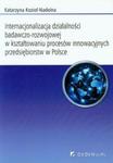 Internacjonalizacja działalności badawczo-rozwojowej w kształtowaniu procesów innowacyjnych przedsiebiorstw w Polsce w sklepie internetowym Booknet.net.pl