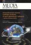 Komunikowanie masowe i polityka medialna w epoce globalizacji i cyfryzacji w sklepie internetowym Booknet.net.pl