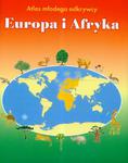 Atlas młodego odkrywcy Europa i Afryka w sklepie internetowym Booknet.net.pl