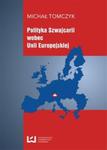 Polityka Szwajcarii wobec Unii Europejskiej w sklepie internetowym Booknet.net.pl