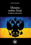 Ukraina wobec Rosji w sklepie internetowym Booknet.net.pl