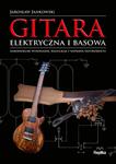 Gitara elektryczna i basowa. Samodzielne wykonanie, regulacja i naprawa instrumentu w sklepie internetowym Booknet.net.pl