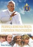 Pierwsza Komunia Święta z papieżem Franciszkiem w sklepie internetowym Booknet.net.pl