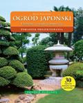 Ogród japoński. Ogrodnik doskonały. Poradnik projektowania. Elementy i zasady kompozycji. w sklepie internetowym Booknet.net.pl