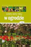 Cztery pory roku w ogrodzie. Poradnik ogrodnika w sklepie internetowym Booknet.net.pl