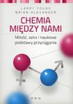 Chemia między nami. Miłość, seks i naukowe podstawy przyciągania w sklepie internetowym Booknet.net.pl