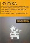 Ryzyka inwestowania i finansowania na rynku nieruchomości w kontekście etyki społecznej odpowiedzialności w sklepie internetowym Booknet.net.pl