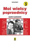 Szachy Moi wielcy poprzednicy t. 3 w sklepie internetowym Booknet.net.pl