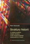 Struktury historii O czeskim projekcie dziejów literatury na tle recepcji praskiego strukturalizmu w Polsce w sklepie internetowym Booknet.net.pl