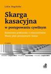 Skarga kasacyjna w postępowaniu cywilnym Komentarz praktyczny z orzecznictwem w sklepie internetowym Booknet.net.pl