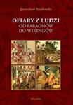 Ofiary z ludzi. Od faraonów do wikingów w sklepie internetowym Booknet.net.pl