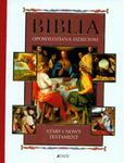 Biblia opowiedziana dzieciom. Stary i Nowy Testament w sklepie internetowym Booknet.net.pl