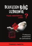 Dlaczego Bóg uzdrawia tylko niektórych ludzi? w sklepie internetowym Booknet.net.pl