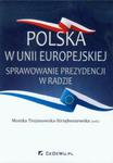 Polska w Unii Europejskiej Sprawowanie prezydencji w Radzie w sklepie internetowym Booknet.net.pl