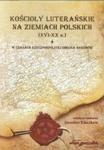 Kościoły luterańskie na ziemiach polskich XVI-XX w tom 1 w sklepie internetowym Booknet.net.pl