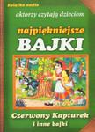 Czerwony kapturek i inne bajki. Książka audio - aktorzy czytają dzieciom najpiękniejsze bajki w sklepie internetowym Booknet.net.pl