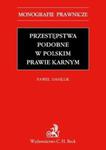 Przestępstwa podobne w polskim prawie karnym w sklepie internetowym Booknet.net.pl