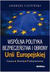 Wspólna polityka bezpieczeństwa i obrony Unii Europejskiej Geneza, rozwój, funkcjonowanie w sklepie internetowym Booknet.net.pl