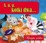 A, a, a, kotki dwa... w sklepie internetowym Booknet.net.pl