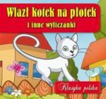 Wlazł kotek na płotek i inne wyliczanki. Klasyka polska w sklepie internetowym Booknet.net.pl