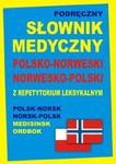 Podręczny słownik medyczny polsko-norweski, norwesko-polski z repetytorium leksykalnym w sklepie internetowym Booknet.net.pl