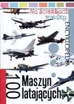 Na ścieżkach wiedzy. Encyklopedia. 100 maszyn latających w sklepie internetowym Booknet.net.pl