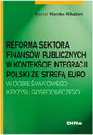 Reforma sektora finansów publicznych w kontekście integracji Polski ze strefą euro w dobie światoweg w sklepie internetowym Booknet.net.pl