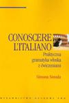 Conoscere L'italiano Praktyczna gramatyka włoska z ćwiczeniami w sklepie internetowym Booknet.net.pl