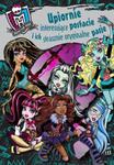 Monster High. Upiornie interesujące postacie i ich strasznie oryginalne pasje. w sklepie internetowym Booknet.net.pl