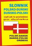 Słownik polsko-duński duńsko-polski czyli jak to powiedzieć po duńsku w sklepie internetowym Booknet.net.pl