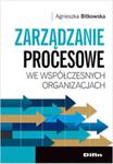 Zarządzanie procesowe we współczesnych organizacjach w sklepie internetowym Booknet.net.pl