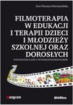 Filmoterapia w edukacji i terapii dzieci i młodzieży szkolnej oraz dorosłych w sklepie internetowym Booknet.net.pl