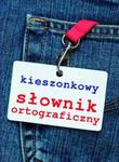 Kieszonkowy słownik ortograficzny z zasadami pisowni oraz interpunkcji w sklepie internetowym Booknet.net.pl