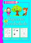 Bajeczne przedszkole. Ćwiczenia i zadania dla przedszkolaków w sklepie internetowym Booknet.net.pl