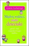 Mądrzy rodzice, mądre dzieciaki w sklepie internetowym Booknet.net.pl