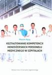 Kształtowanie kompetencji menedżerskich personelu medycznego w szpitalach w sklepie internetowym Booknet.net.pl