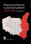 Migracje polityczne na ziemiach polskich (1939-1950) w sklepie internetowym Booknet.net.pl