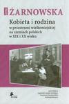 Kobieta i rodzina w przestrzeni wielkomiejskiej na ziemiach polskich w XIX i XX wieku w sklepie internetowym Booknet.net.pl