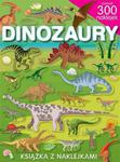 Dinozaury. Książka z naklejkami. Ponad 300 naklejek w sklepie internetowym Booknet.net.pl