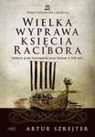 Wielka wyprawa księcia Racibora. Zdobycie grodu Konungahela przez Słowian w 1136 roku. w sklepie internetowym Booknet.net.pl