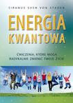 Energia kwantowa. Ćwiczenia, które mogą radykalnie zmienić Twoje życie w sklepie internetowym Booknet.net.pl