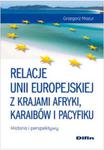 Relacje Unii Europejskiej z krajami Afryki, Karaibów i Pacyfiku Historia i perspektywy w sklepie internetowym Booknet.net.pl