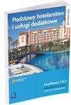 Podstawy hotelarstwa i usługi dodatkowe. Szkoła ponadgimnazjalna. Podręcznik do nauki zawodu. w sklepie internetowym Booknet.net.pl