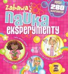 Zabawa, nauka, eksperymenty. Ponad 280 eksperymentów w sklepie internetowym Booknet.net.pl