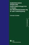 Zabezpieczenie społeczne osób korzystających z prawa do przemieszczania się w Unii Europejskiej w sklepie internetowym Booknet.net.pl