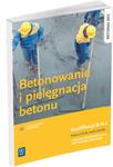 Betonowanie i pielęgnacja betonu. Podręcznik do nauki zawodu technik budownictwa. w sklepie internetowym Booknet.net.pl