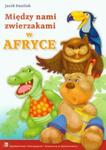 Między nami zwierzakami w Afryce w sklepie internetowym Booknet.net.pl